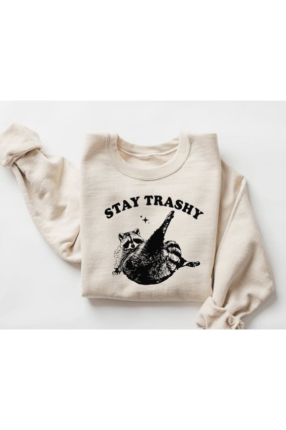 Stay Trashy Sweatshirt, Possum Shirt, Raccoon Sweatshirt, Cute Animal Shirt, Meme Sweatshirt, Vintage Raccoon Shirt, Cute Raccoon