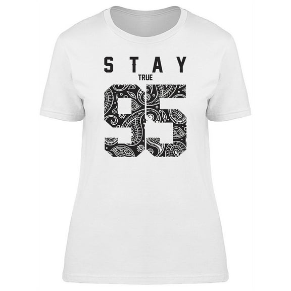Stay True Quote T-Shirt Women -Image by Shutterstock, Female Medium