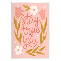 Stay True To You Pink Floral Blooms Inspirational Graphic Art Unframed Art Print Wall Art
