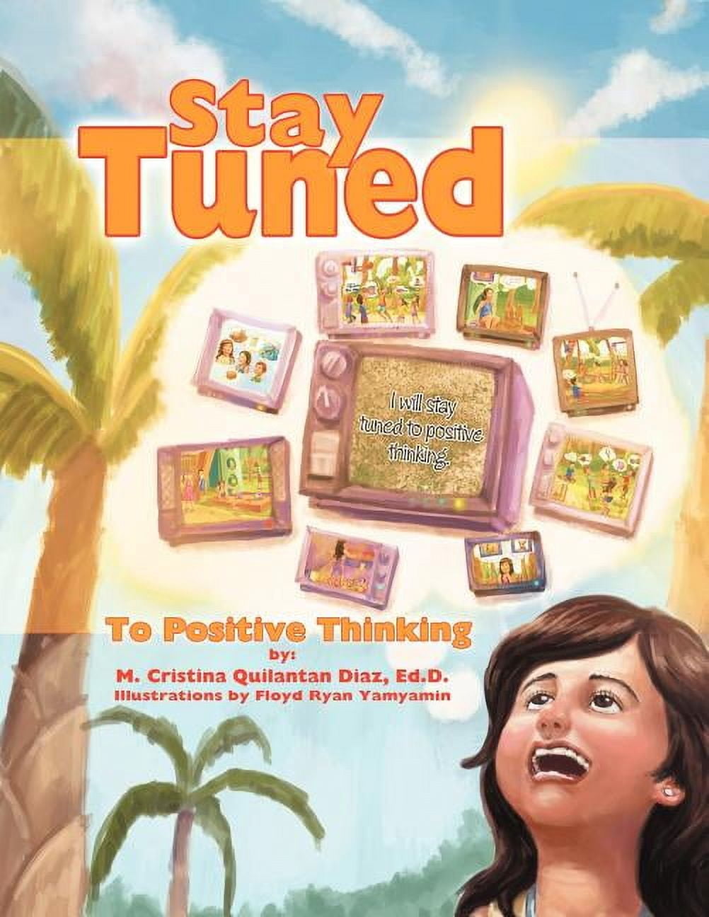 Stay Tuned: To Positive Thinking, (Paperback)