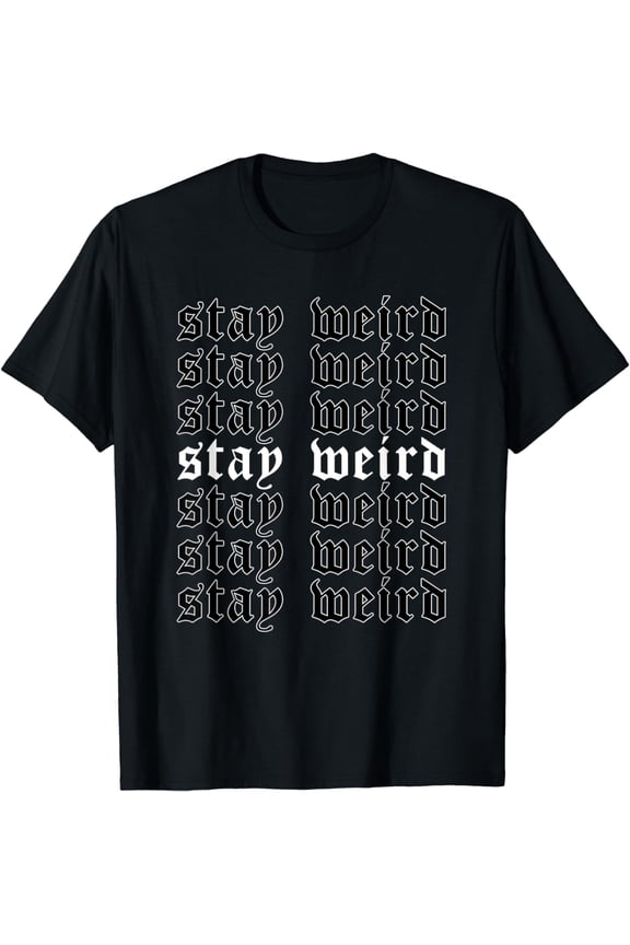 Stay Weird - Aesthetic Soft Grunge Goth Egirl Eboy T-Shirt