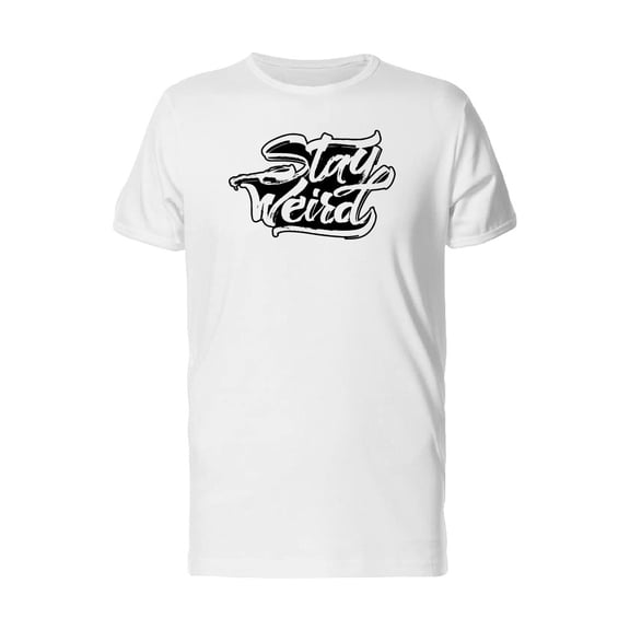 Stay Weird, Cool Grunge Quote T-Shirt Men -Image by Shutterstock, Male Medium