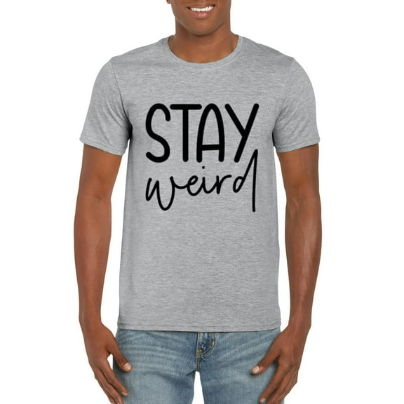 Stay Weird Funny Quote Best Friend Birthday Gift Humor T-Shirt, for men & women, up to size 5XL