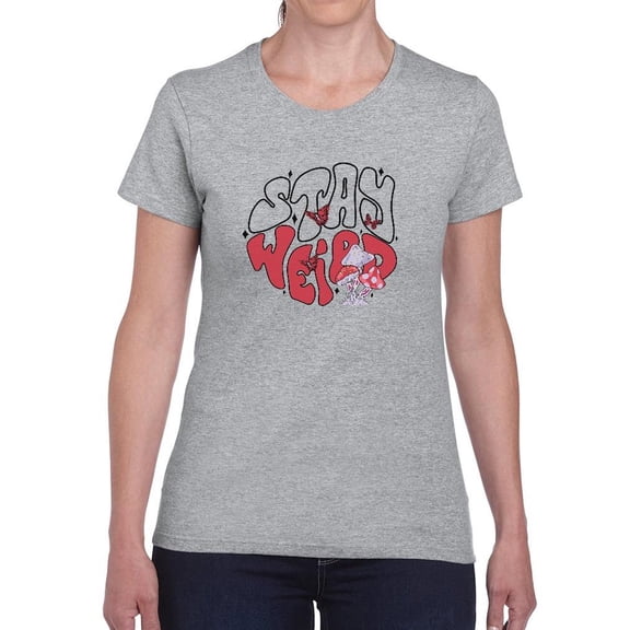 Stay Weird Mushrooms Shaped T-Shirt Women -Image by Shutterstock, Female x-Large