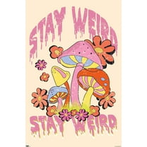 Stay Weird Mushrooms Wall Poster, 22.375" x 34"
