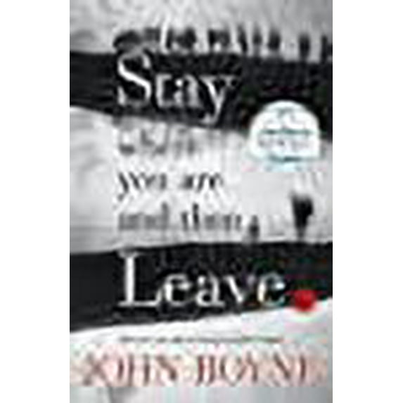 Stay Where You Are & Then Leave - Boyne, John