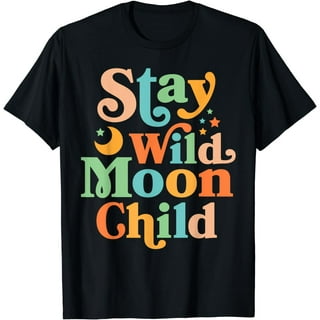 Stay Wild Moon Child Hippie T-Shirt Gift For Men Women Kids Stay Wild Moon Child Hippie T-Shirt Gift For Men Women Kids