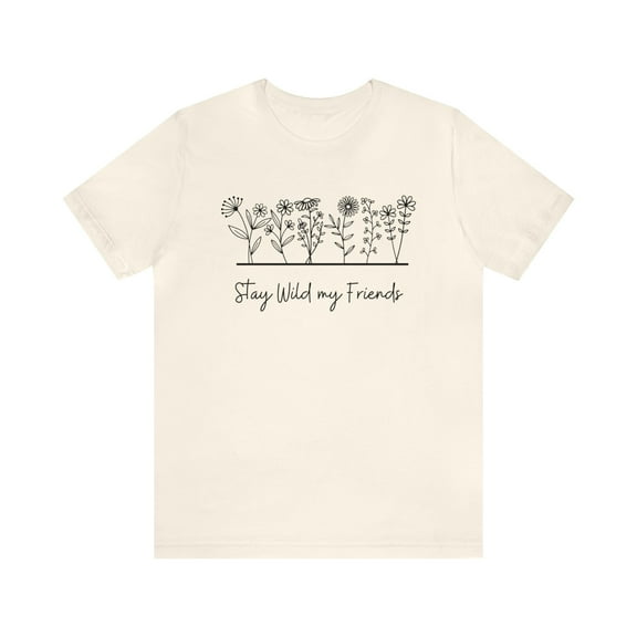 Stay Wild My Friends Wildflower Shirt, Nature or Plant Lover Boho Shirt