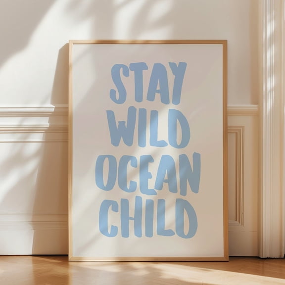 Stay Wild Ocean Child Blue Coastal Wall Art, Unframed Paper Print Size 8x12