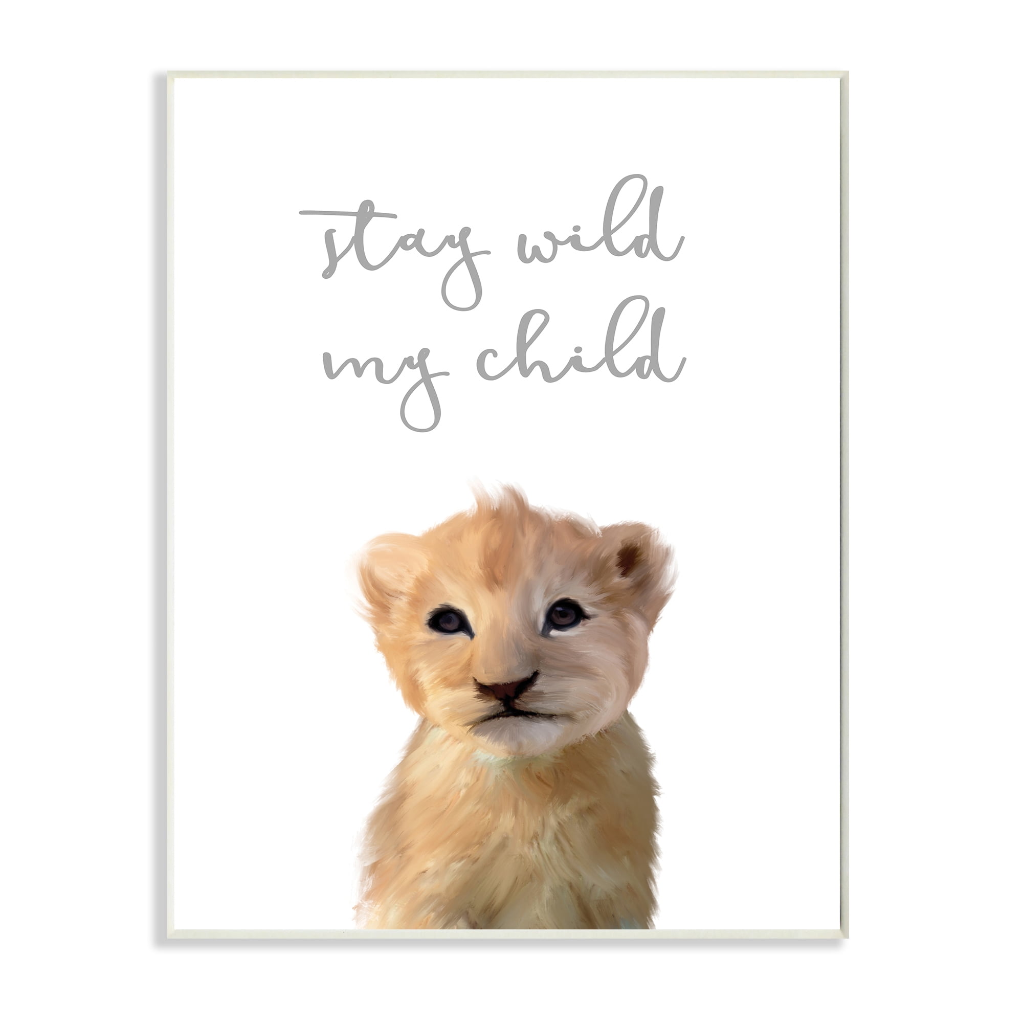 Stupell Industries Stay Wild Phrase Friendly Safari Lion Cub,10 x 15,Designed by Leah Straatsma