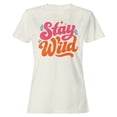 thumbnail image 1 of Stay Wild Retro Quote Women's Off-White T-shirt, 1 of 3