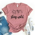 thumbnail image 1 of Stay Wild T-shirt Cute Flowers Shirt Birthday Gift Plant Lover Tee Christmas Top Plants Camping Outdoorsy Gifts Bachelorette Party Babe Adventure Nature Camper, 1 of 3