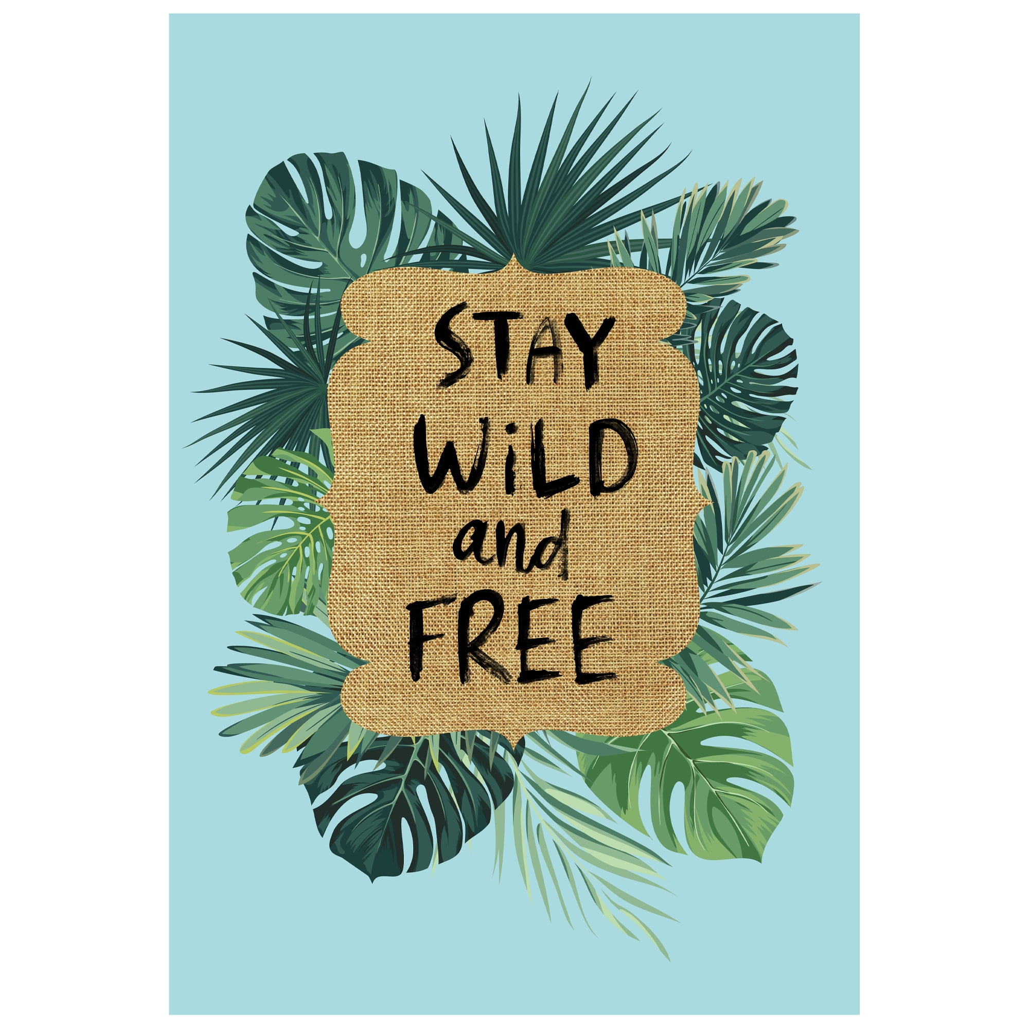 Stay Wild and Free Tropical Outdoor Garden Flag 12.5" x 18"