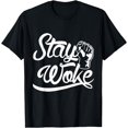 thumbnail image 1 of Stay Woke Against Inequality Black Power Political T-Shirt, 1 of 3