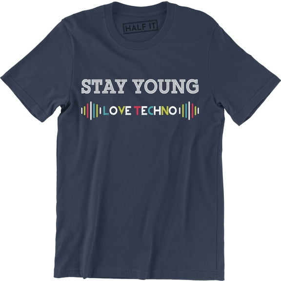 Stay Young Love Techno Printed Music Lover Slogan Gift Men's Tee Shirt