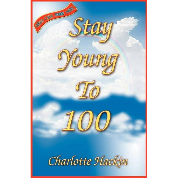 Stay Young To 100 (Paperback)