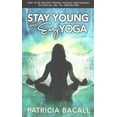 thumbnail image 1 of Stay Young With Easy Yoga : How to Be Healthy, Strong, Flexible, and Focused in Your 50s, 60s, 70s, and Beyond, 1 of 1
