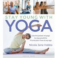 thumbnail image 1 of Pre-Owned Stay Young with Yoga: Use the Power of Yoga to Stay Youthful, Fit and Pain-Free at Any Age (Paperback) 1472965779 9781472965776, 1 of 1