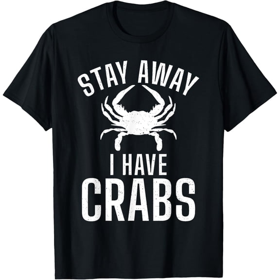 Stay away i have Crabs funny Crab Owner T-Shirt