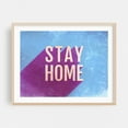 thumbnail image 1 of Stay home - Illustration Quote Typography Motivational Inspirational Modern Art Pop Art Oak Framed Wall Art Print 6 x 8 inches, 1 of 1