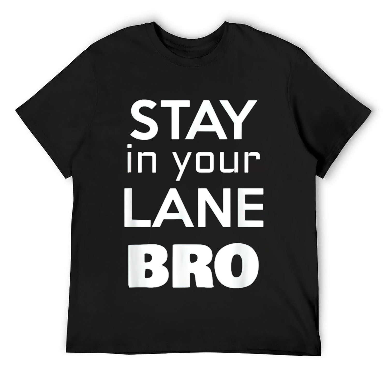 Stay In Your Lane Bro Funny T-Shirt Men Women Kids Stay In Your Lane Bro Funny T-Shirt Men Women Kids