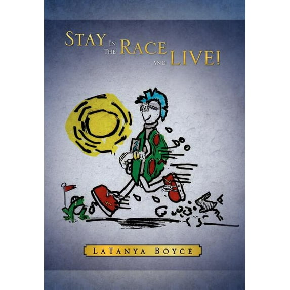 Stay in the Race and Live! (Hardcover)