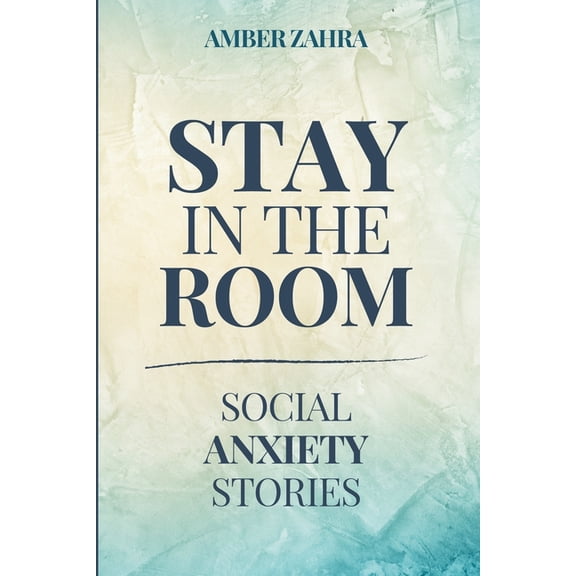 Stay in the Room: Social Anxiety Stories, (Paperback)