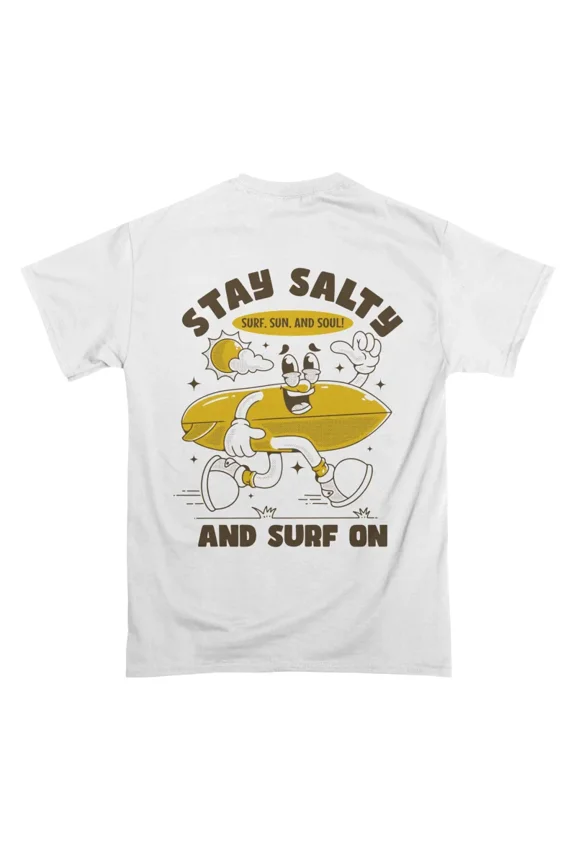 Stay salty and surf on T-Shirt Tee Gift For Him Merch For Her Apparel For Friend