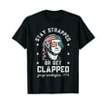 thumbnail image 1 of Stay strapped or get clapped, George Washington,4th of July T-Shirt, 1 of 5