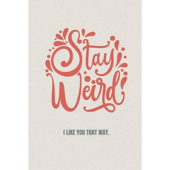 Stay weird I like you that way : Valentine's Day Gift - Blush Notebook in a cute Design - 6" x 9" (15.24 x 22.86 cm) (Paperback)