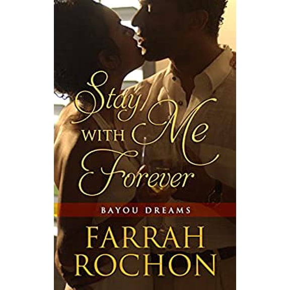 Pre-Owned Stay With Me Forever Bayou Dreams Hardcover Farrah Rochon