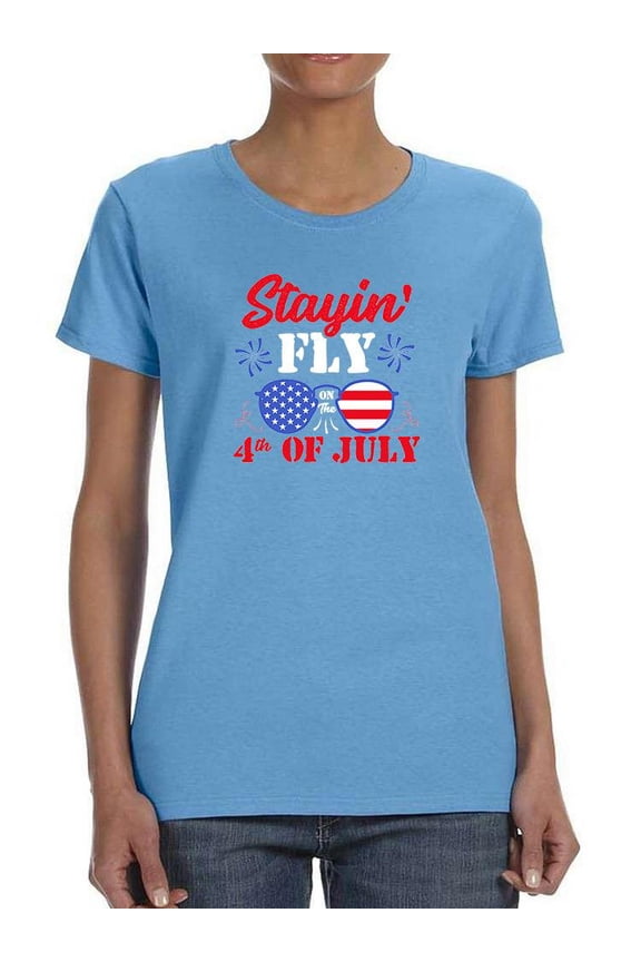 Stayin' Fly On 4Th July T-Shirt Women -Image by Shutterstock, Female Large