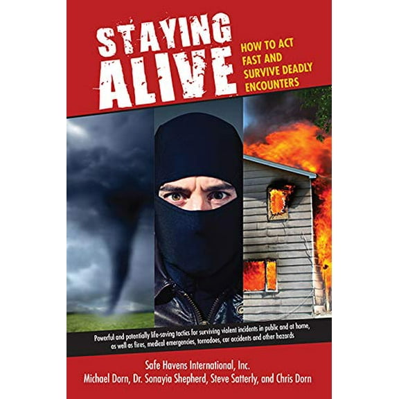 Pre-Owned Staying Alive: How to Act Fast and Survive Deadly Encounters (Paperback) 1438004087 9781438004082
