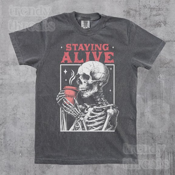 Staying Alive Shirt, Funny Skeleton Halloween T-Shirt, Trendy Coffee Shirt, Coffee Lovers