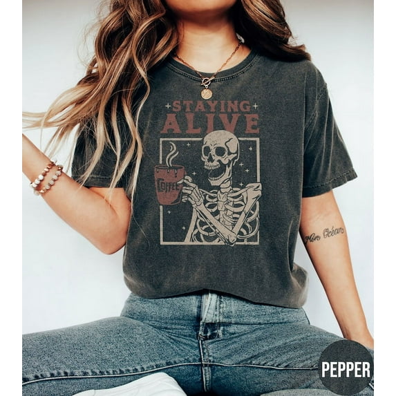 Staying Alive Shirt, Halloween Shirt, Trendy Coffee Shirt, Funny T-Shirt, Coffee Lovers Gift Skull retro Halloween Tshirt Women Tee