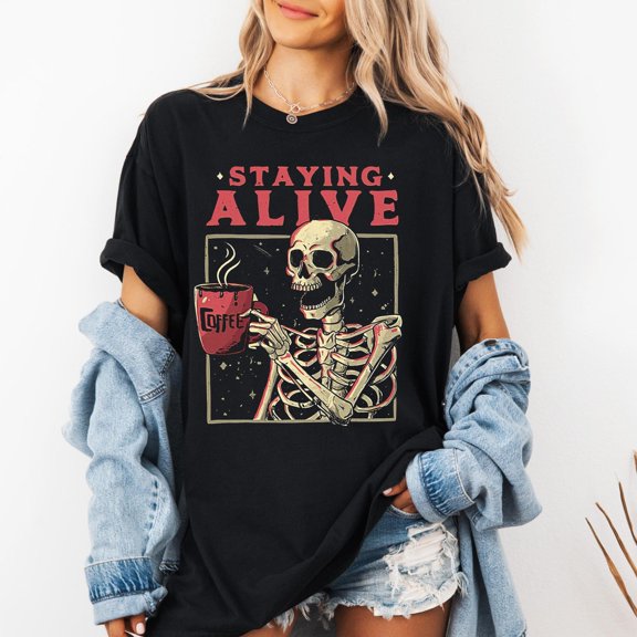 Staying Alive T-shirt - Trendy Coffee Shirt - T-Shirt - Coffee Lovers - Skull Vintage Tshirt Women All Size S-5Xl