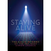 Staying Alive The Disco Inferno of the Bee Gees, Paperback