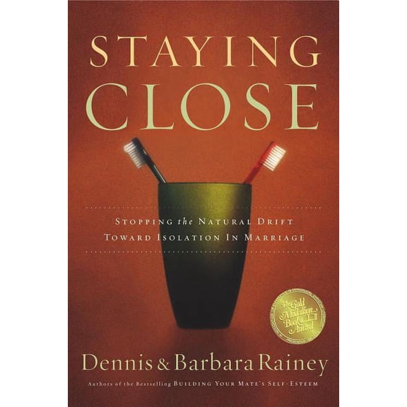 Staying Close: Stopping the Natural Drift Toward Isolation in Marriage, (Paperback)