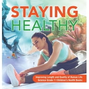 Staying Healthy Improving Length and Quality of Human Life Science Grade 7 Childrens Health Books, Hardcover