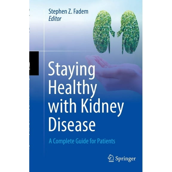 Staying Healthy with Kidney Disease: A Complete Guide for Patients, (Paperback)