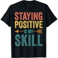 thumbnail image 1 of Staying Positive Skill Inspirational Men Women Good Vibes T-Shirt, 1 of 4