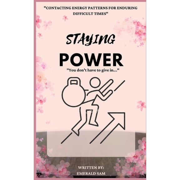 Staying Power : Contacting energy pattern for enduring difficult times (Paperback)
