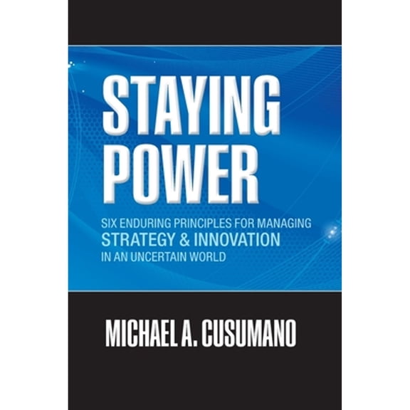 Pre-Owned Staying Power: Six Enduring Principles for Managing Strategy and Innovation in an (Paperback 9780199657780) by Michael A. Cusumano