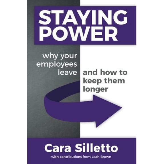 Pre-Owned Staying Power: Why Your Employees Leave and How to Keep Them Longer (Paperback) 0999149172 9780999149171