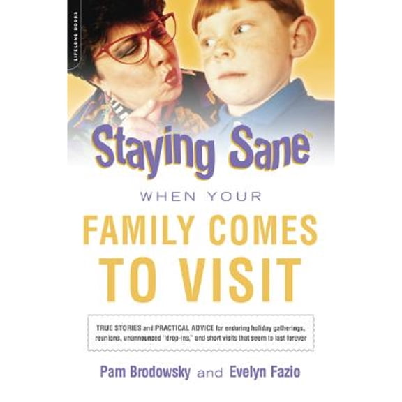 Pre-Owned Staying Sane When Your Family Comes to Visit (Paperback 9780738210360) by Pam Brodowsky, Evelyn Fazio