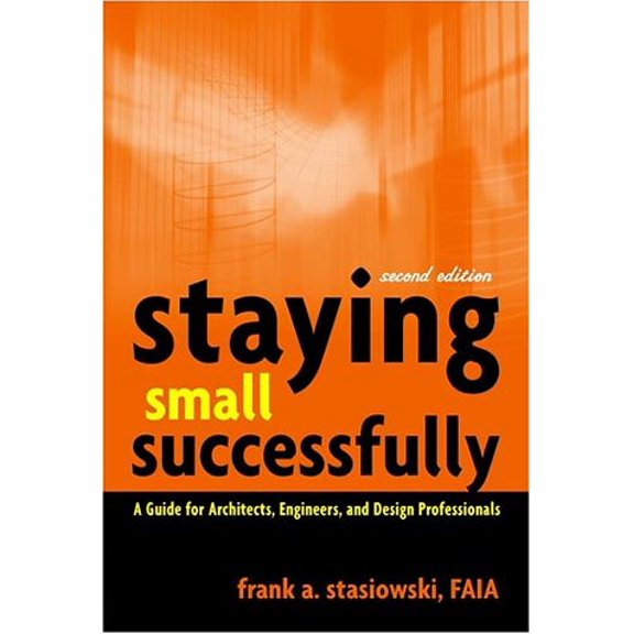 Pre-Owned Staying Small Successfully: A Guide for Architects, Engineers, and Design Professionals (Hardcover) 0471407739 9780471407737