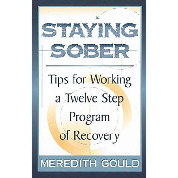 Pre-Owned Staying Sober: Tips for Working a Twelve Step Program of Recovery (Paperback) 1568383401 9781568383408