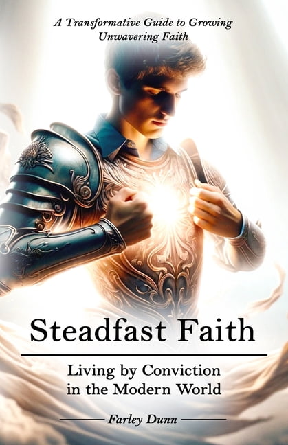 Steadfast Faith: Living by Conviction in the Modern World, (Paperback)