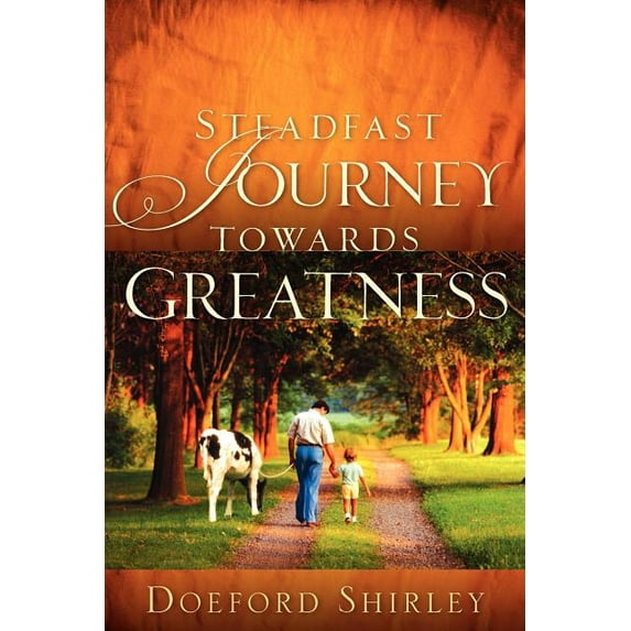 Steadfast Journey Towards Greatness, (Paperback)