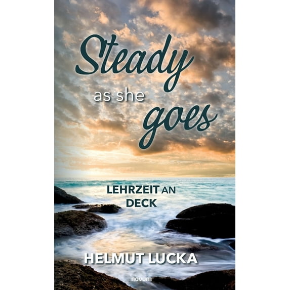 Steady as she goes: Lehrzeit an Deck, (Paperback)